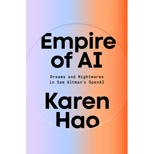 Empire of AI: Dreams and Nightmares in Sam Altman's OpenAI