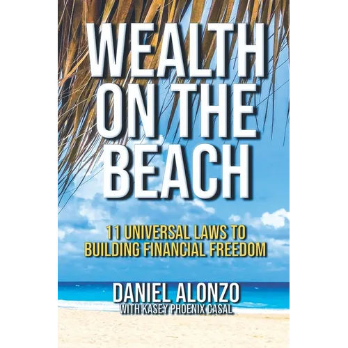 Wealth on the Beach: 11 Universal Laws to Building Financial Freedom