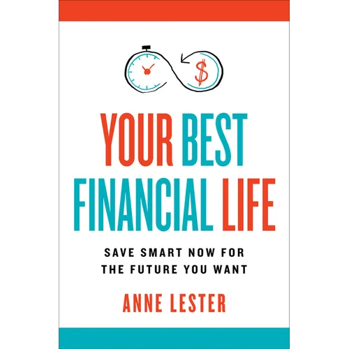 Your Best Financial Life: Save Smart Now for the Future You Want