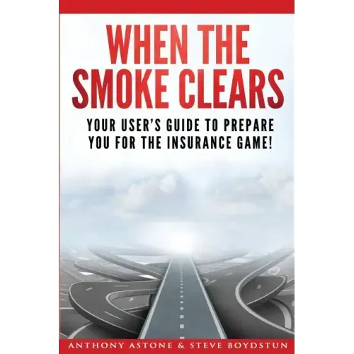 When The Smoke Clears: Your User Guide To Prepare You For The Insurance Game!