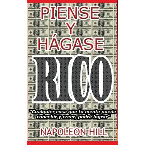 Piense y Hágase Rico.: Nueva Traducción, Basada En La Versión Original 1937.