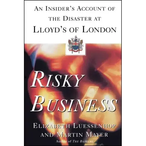 Risky Business: An Insider's Account of the Disaster at Lloyd's of London