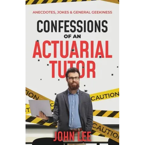 Confessions of an Actuarial Tutor: Anecdotes, Jokes & General Geekiness