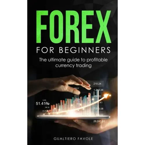 Forex for beginners: The ultimate guide to profitable currency trading