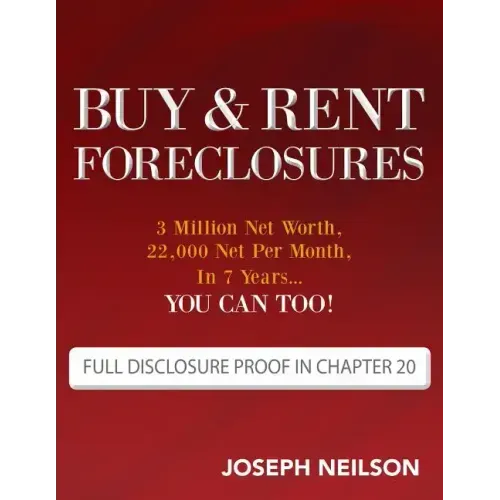 Buy & Rent Foreclosures: 3 Million Net Worth, 22,000 Net Per Month, In 7 Years...You can too!