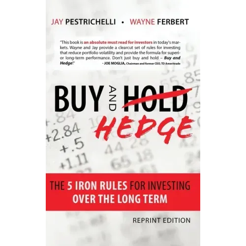 Buy and Hedge: The 5 Iron Rules for Investing Over the Long Term