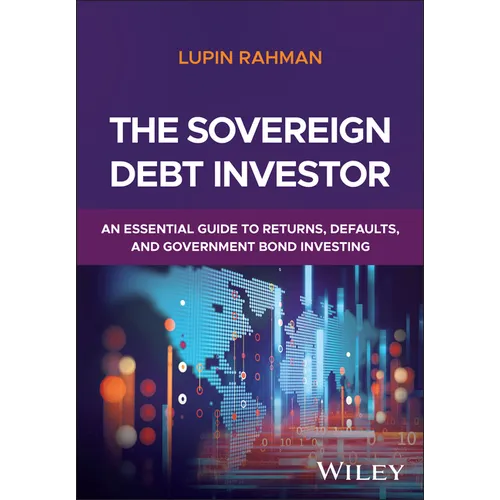 The Sovereign Debt Investor: An Essential Guide to Returns, Defaults, and Government Bond Investing