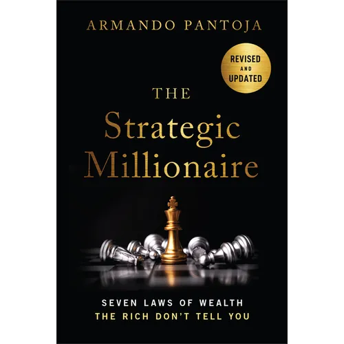 The Strategic Millionaire, Expanded Edition: Seven Laws of Wealth the Rich Don't Tell You