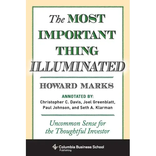 The Most Important Thing Illuminated: Uncommon Sense for the Thoughtful Investor