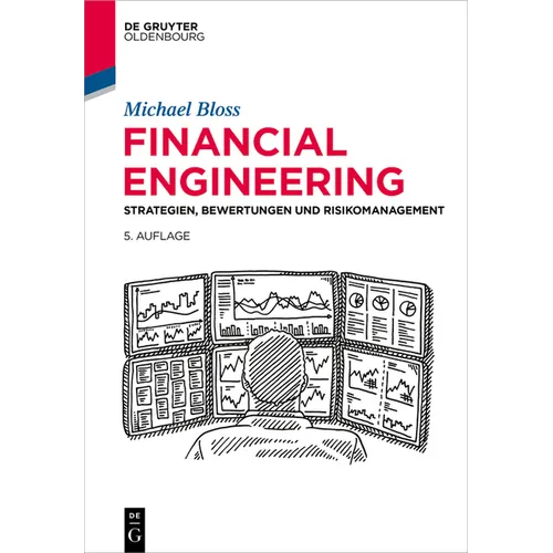 Financial Engineering: Strategien, Bewertungen Und Risikomanagement