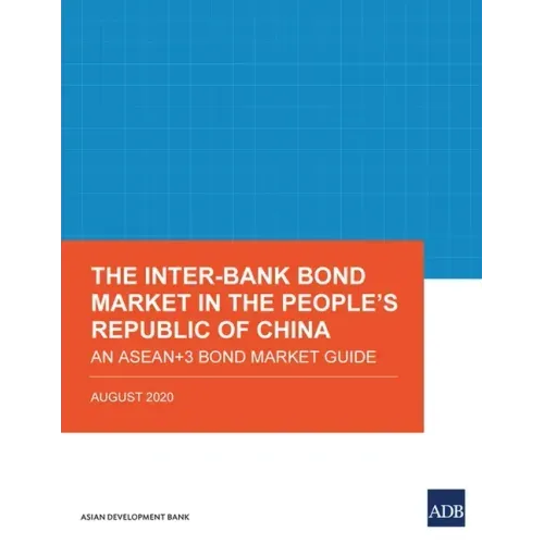 The Inter-Bank Bond Market in the People's Republic of China: An ASEAN+3 Bond Market Guide