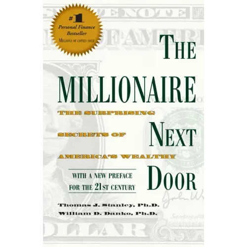The Millionaire Next Door: The Surprising Secrets of America's Wealthy