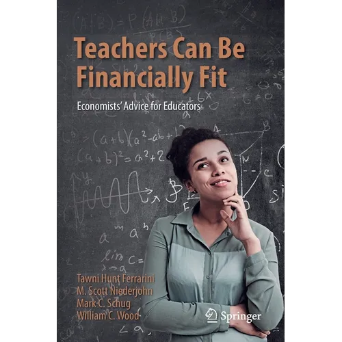 Teachers Can Be Financially Fit: Economists' Advice for Educators
