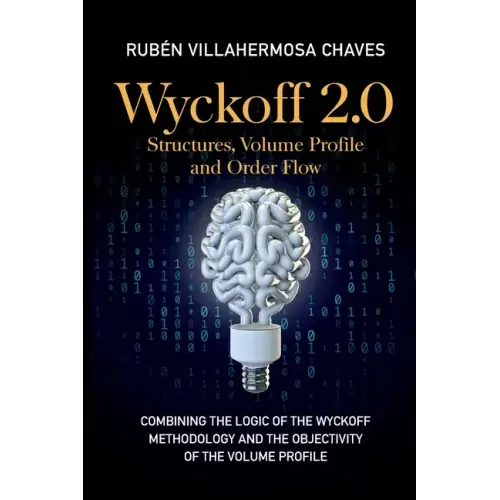 Wyckoff 2.0: Combining the logic of the Wyckoff Methodology and the objectivity of the Volume Profile