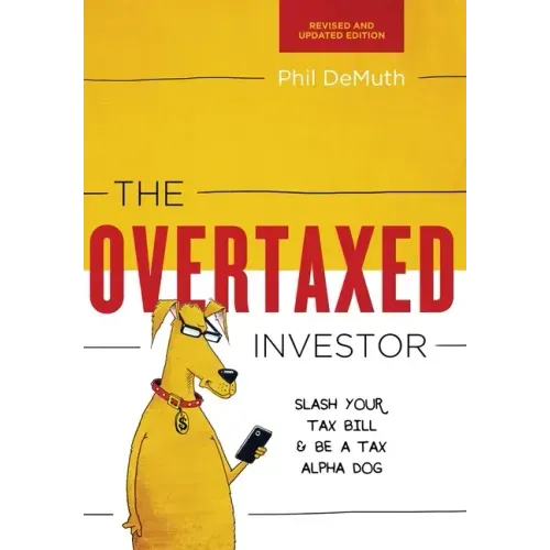 The Overtaxed Investor: Slash Your Tax Bill & Be a Tax Alpha Dog