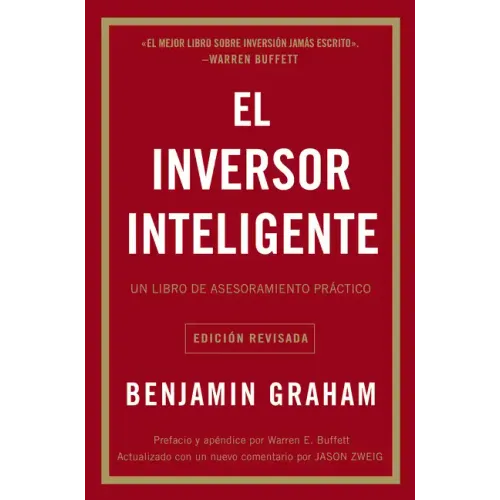 El Inversor Inteligente: Un Libro de Asesoramiento Práctico = The Intelligent Investor