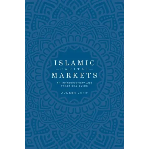 Islamic Capital Markets: An Introductory and Practical Guide