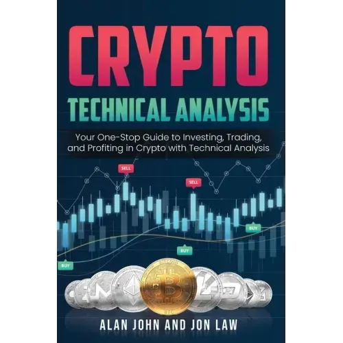 Crypto Technical Analysis: Your One-Stop Guide to Investing, Trading, and Profiting in Crypto with Technical Analysis.