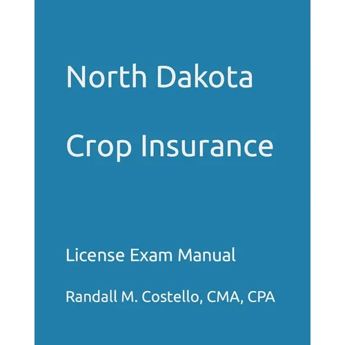 North Dakota Crop Insurance: License Exam Manual