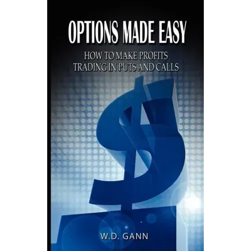 Options Made Easy: How to Make Profits Trading in Puts and Calls