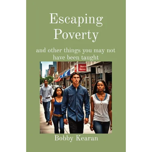 Escaping Poverty: and other things you may not have been taught