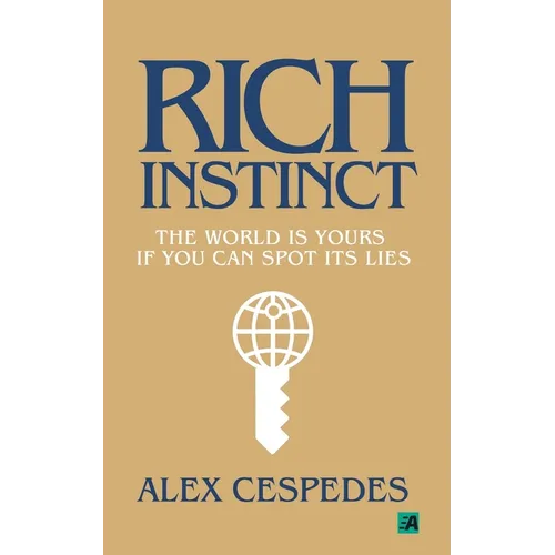 Rich Instinct: The World Is Yours if You Can Spot Its Lies