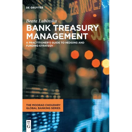 Bank Treasury Management: A Practitioner's Guide to Hedging and Funding Strategy