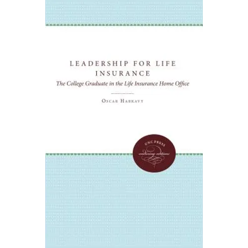 Leadership for Life Insurance: The College Graduate in the Life Insurance Home Office