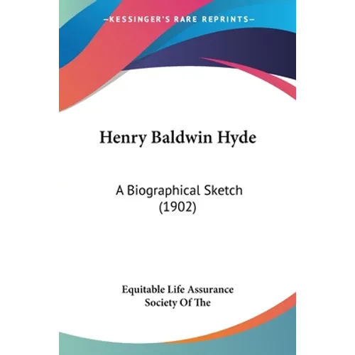 Henry Baldwin Hyde: A Biographical Sketch (1902)